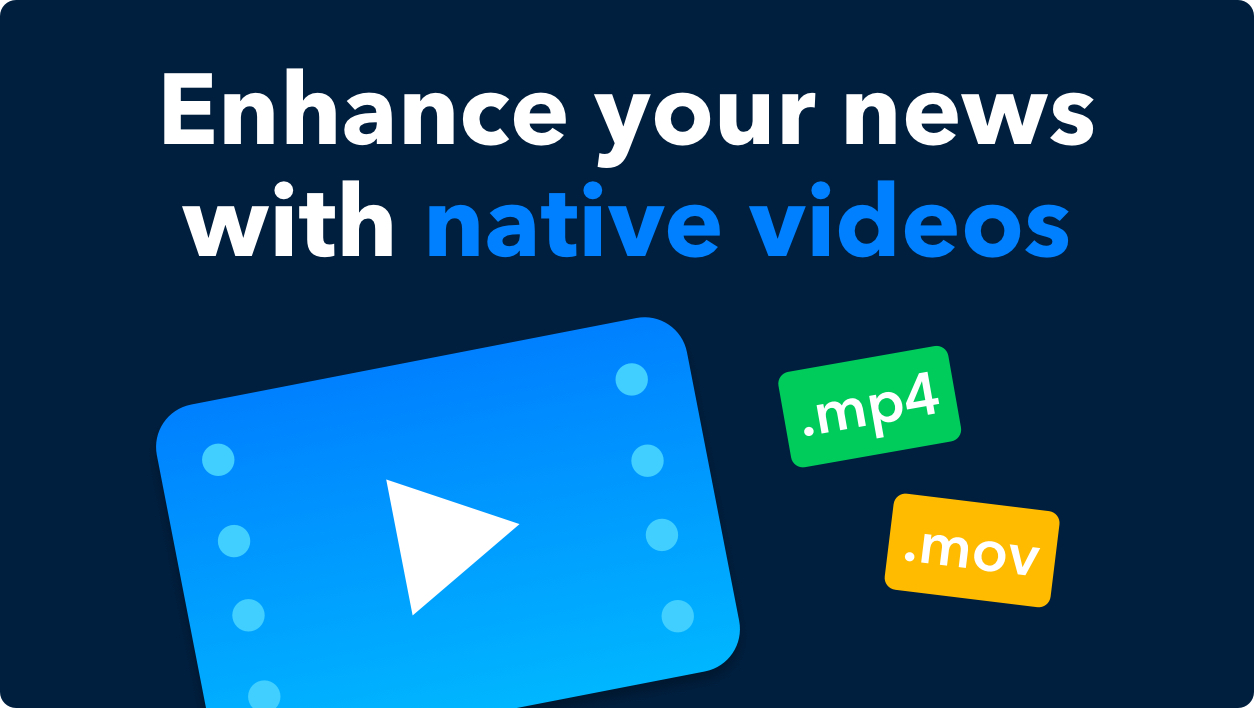 A title that says 'Enhance your news with native videos' above a video illustration